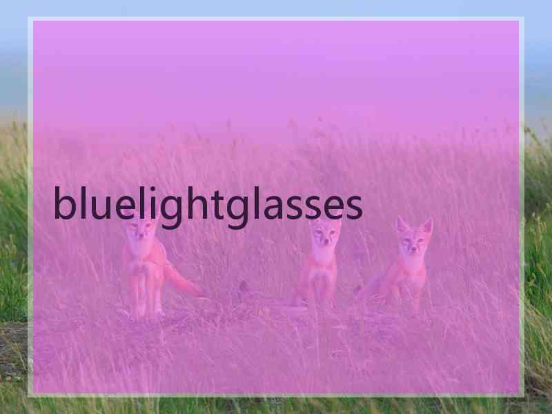 bluelightglasses bluelightglasses