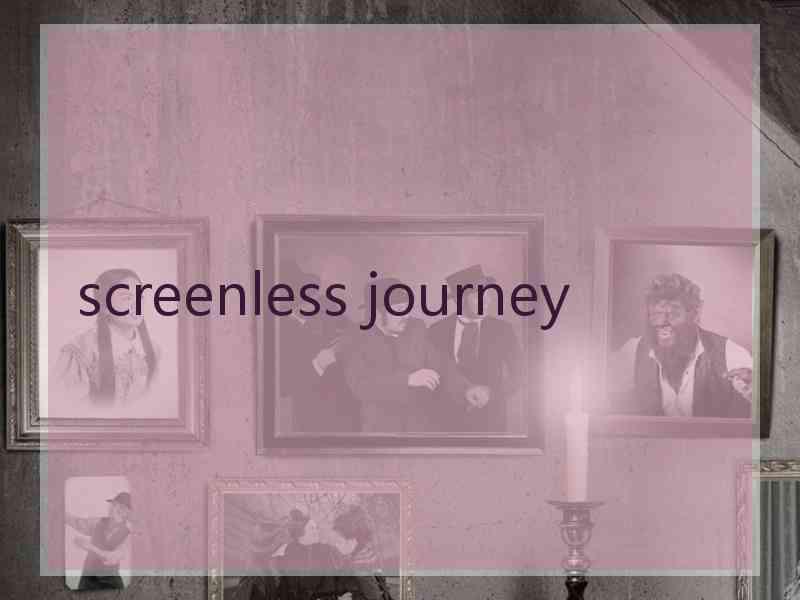 screenless journey