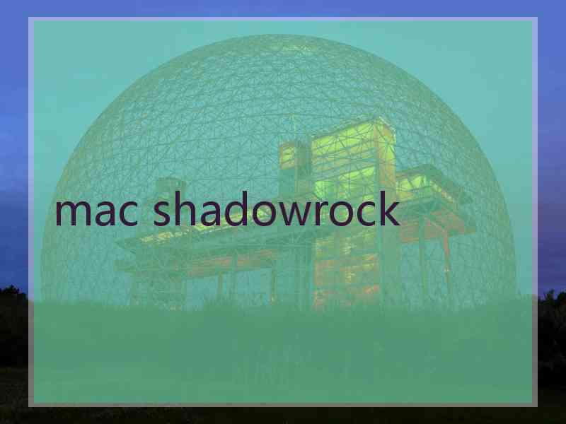 mac shadowrock