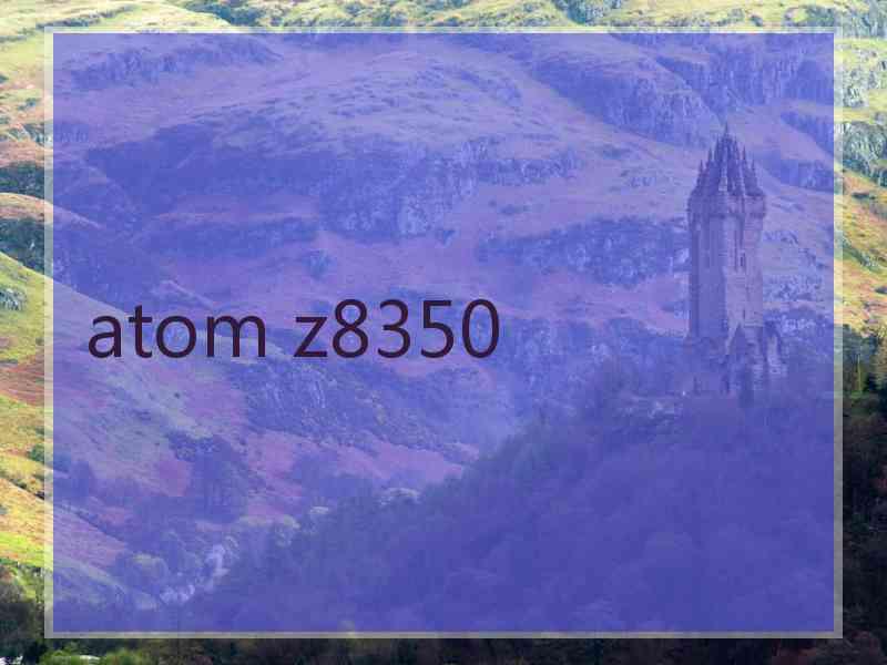 atom z8350