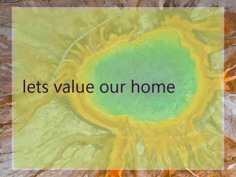 lets value our home