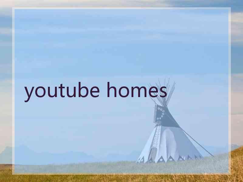 youtube homes