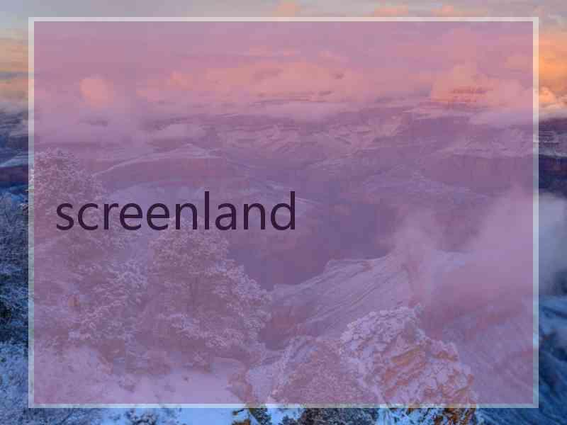 screenland